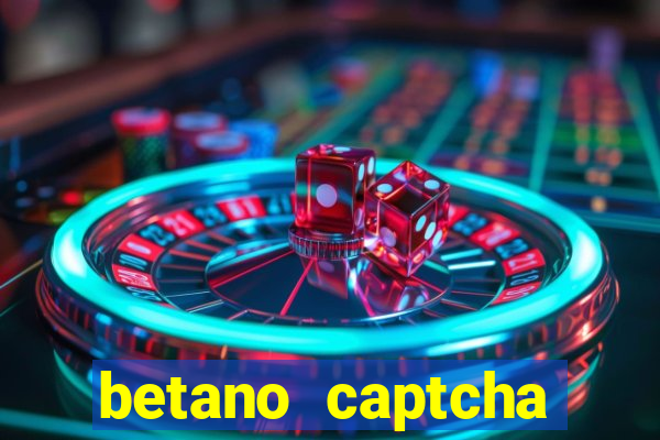 betano captcha security check